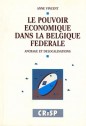 Le pouvoir économique dans la Belgique fédérale. Ancrage et délocalisations
